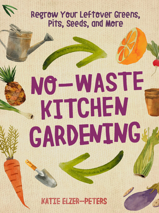 Title details for No-Waste Kitchen Gardening by Katie Elzer-Peters - Available